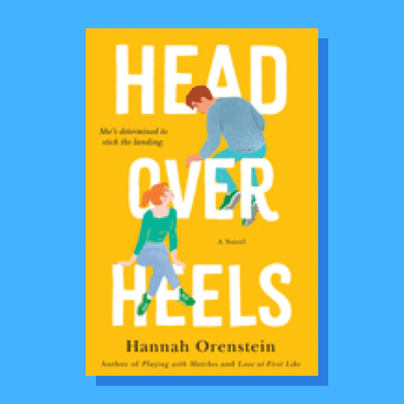 “Head Over Heels” by Hannah Orenstein