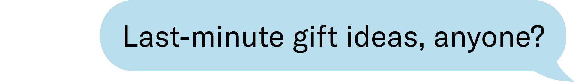 last-minute gift ideas anyone