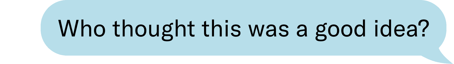 Who thought this was a good idea?