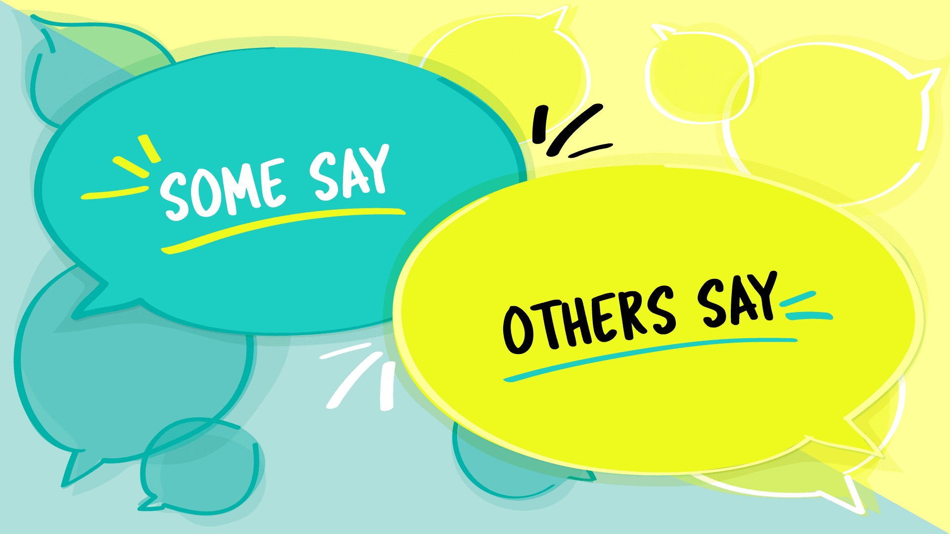 Some say, others say