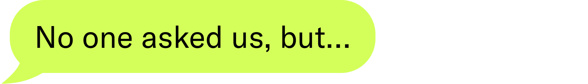 No one asked us, but....