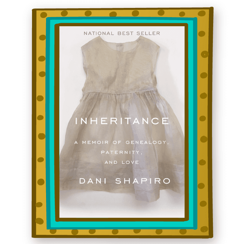 "Inheritance" by Dani Schapiro