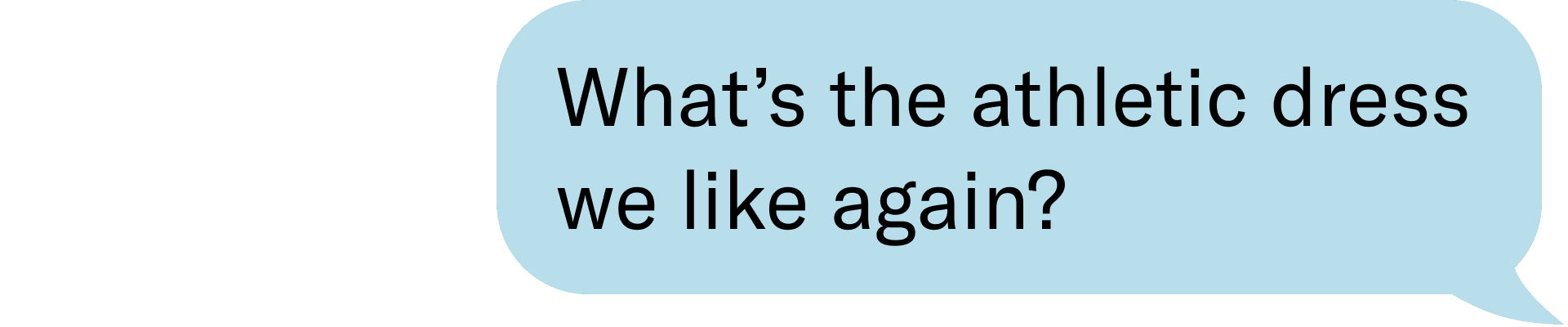 What’s the athletic dress we like again?