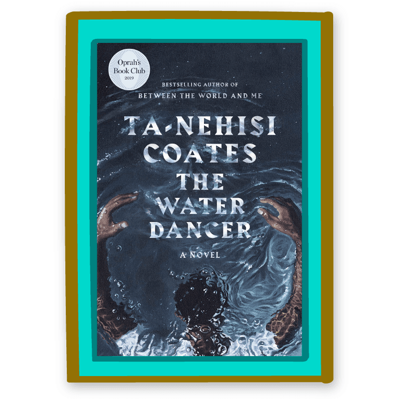 "The Water Dancer" by Ta-Nehisi Coates