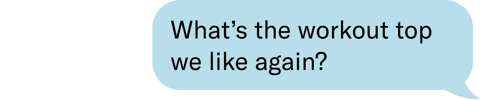 What’s the workout top we like again?